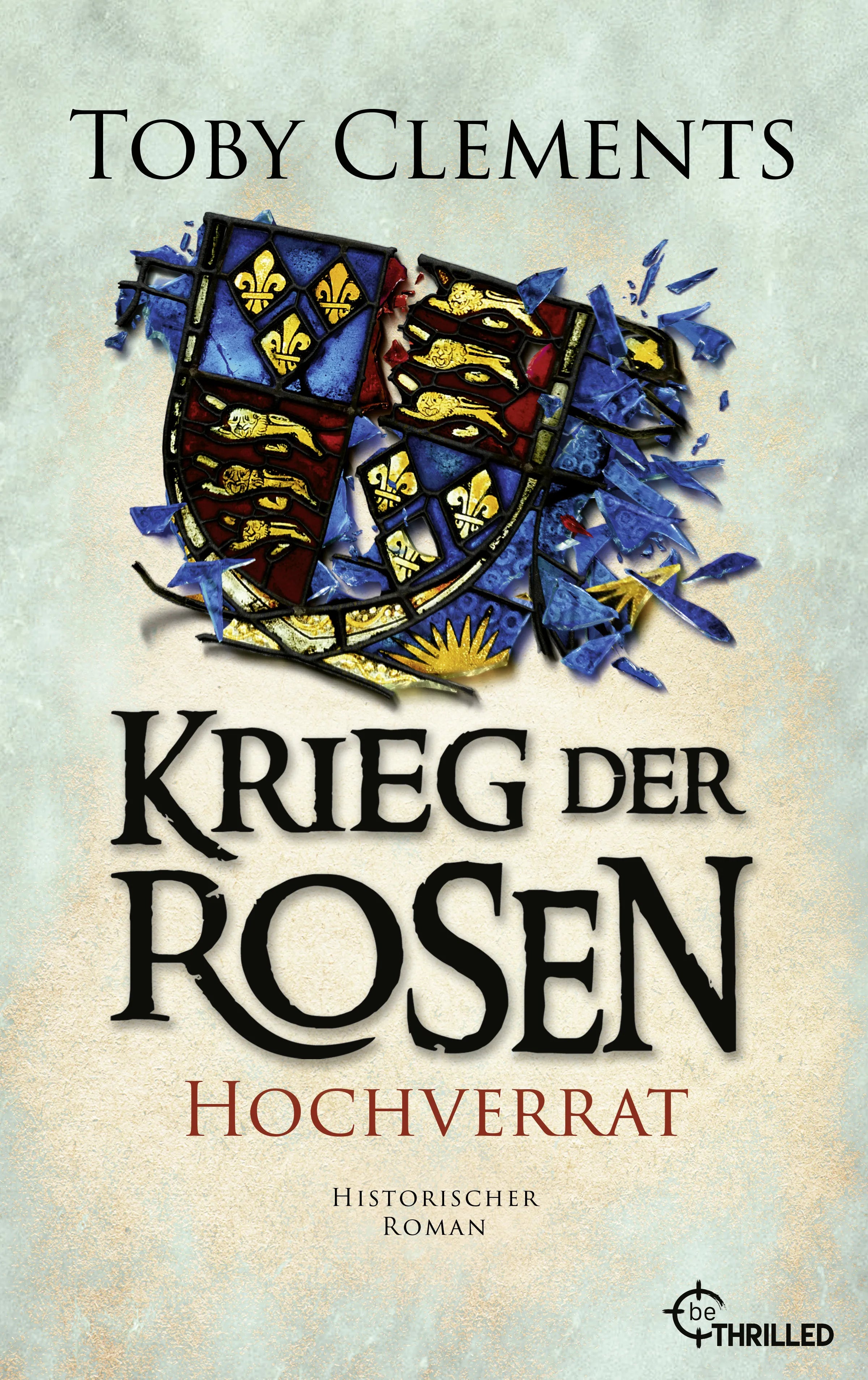 Cover: Krieg der Rosen: Hochverrat (E-Book) von Toby Clements