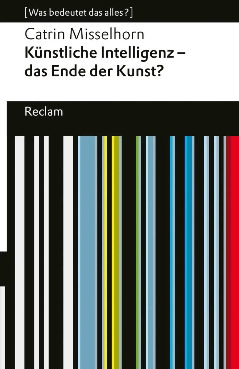 Cover: Künstliche Intelligenz - das Ende der Kunst? (E-Book) von Catrin Misselhorn