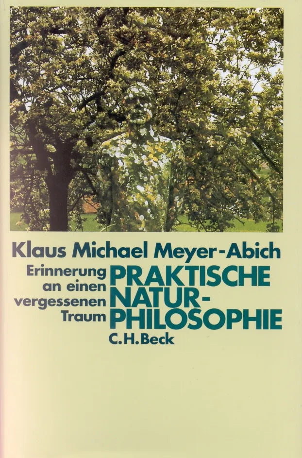 Buchcover von 'Kulturgeschichte der Natur in Einzeldarstellungen / Praktische Naturphilosophie' - Gebundene Ausgabe von Klaus Michael Meyer-Abich