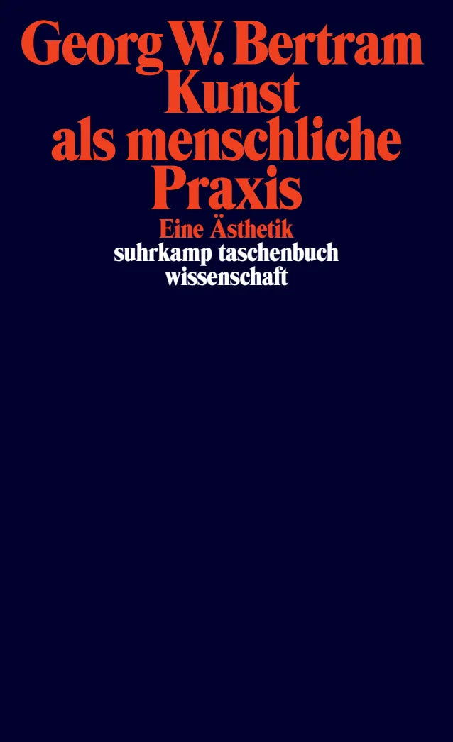 Buchcover von 'Kunst als menschliche Praxis' - Taschenbuch von Georg W. Bertram