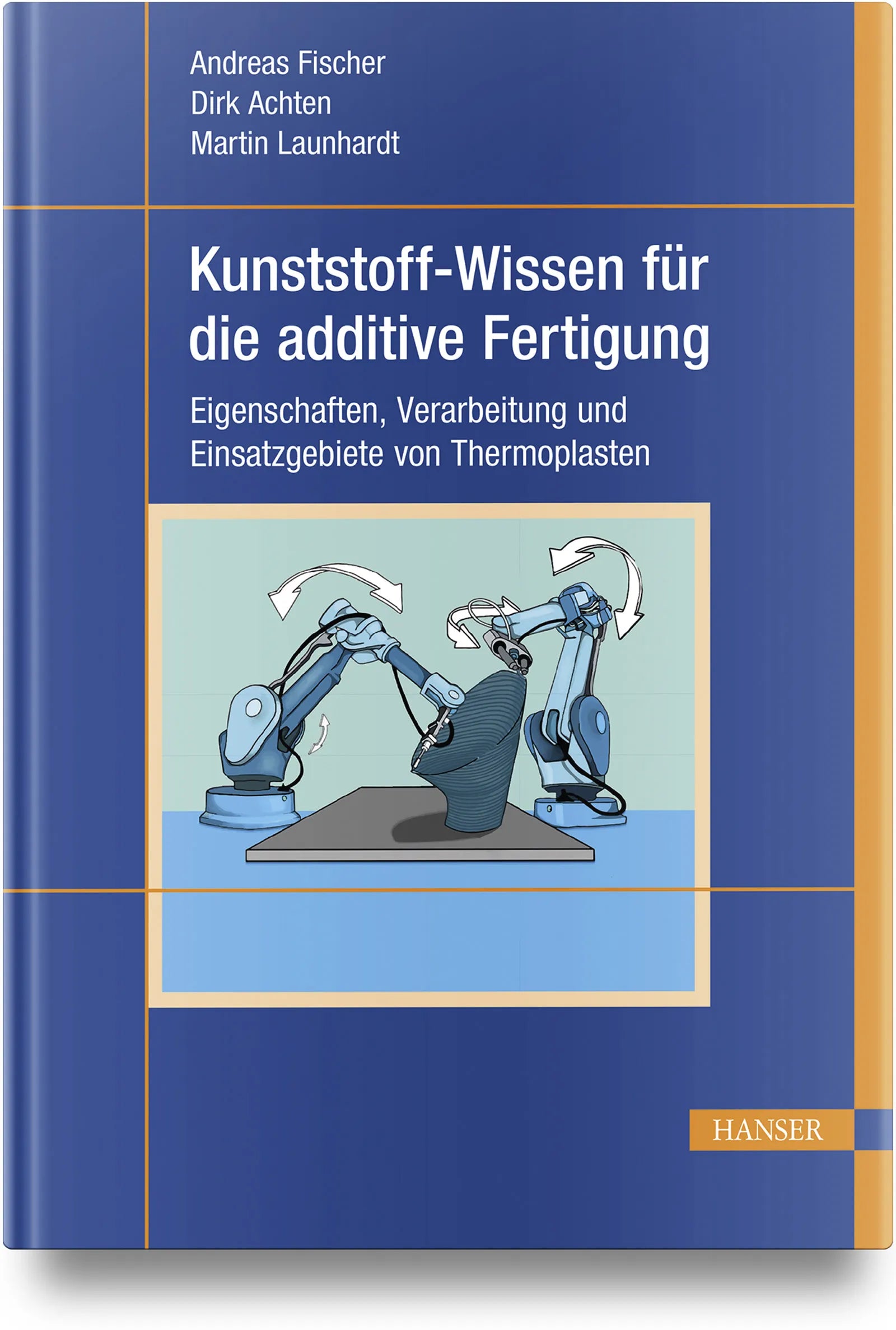 Buchcover von 'Kunststoff-Wissen für die additive Fertigung' - Gebundene Ausgabe von Andreas Fischer