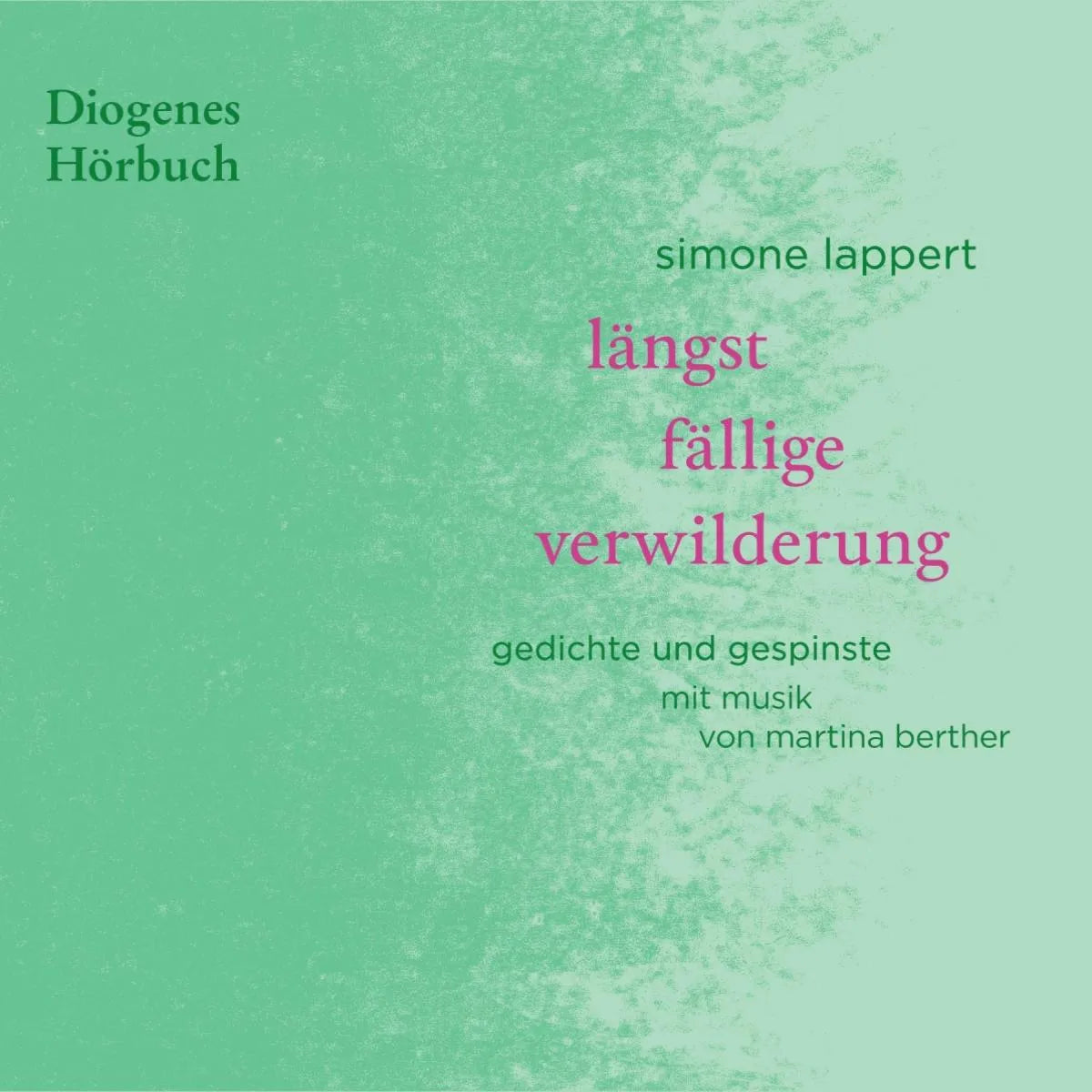Cover: längst fällige verwilderung (Hörbuch Download) von Simone Lappert