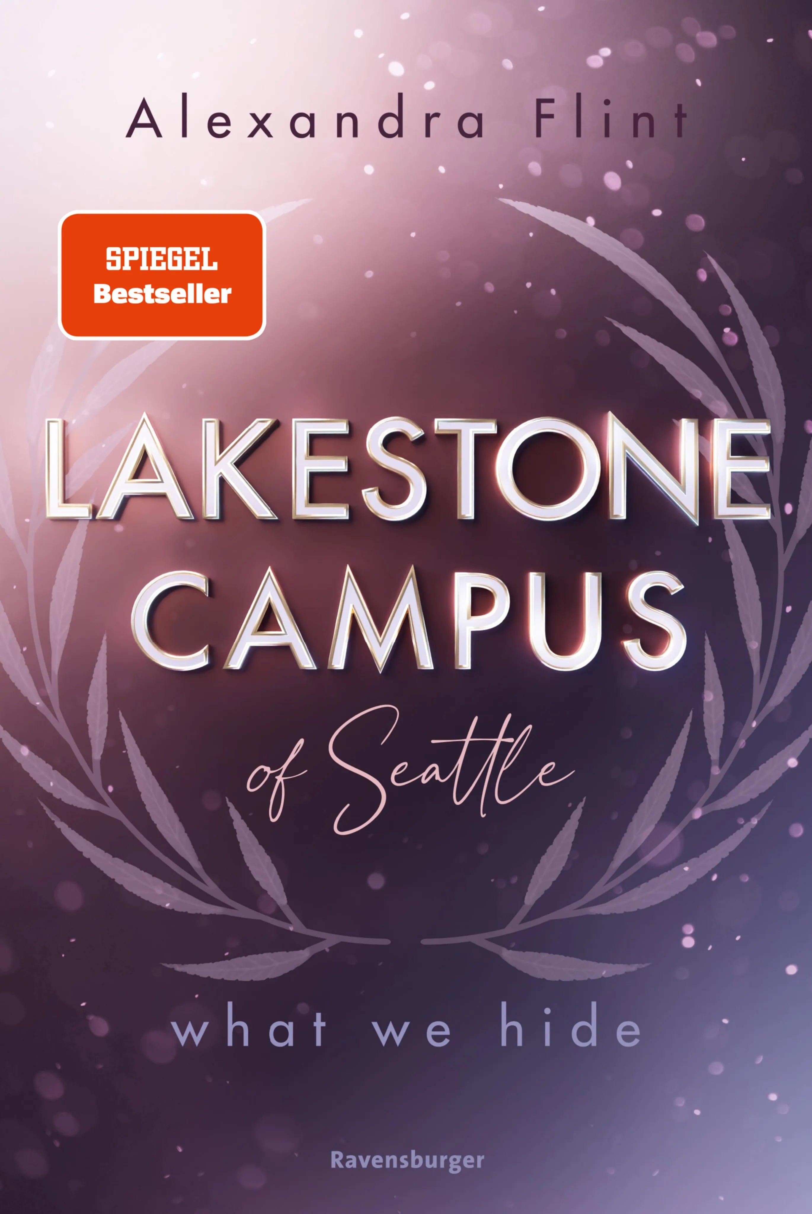 Cover: Lakestone Campus of Seattle, Band 3 - What We Hide (E-Book) von Alexandra Flint