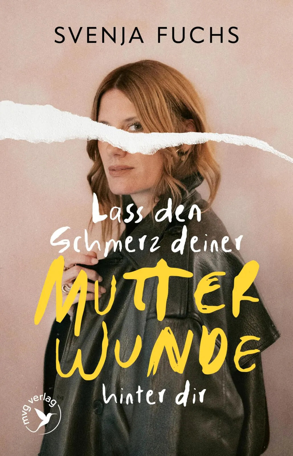 Cover: Lass den Schmerz deiner Mutterwunde hinter dir (Paperback) von Svenja Fuchs