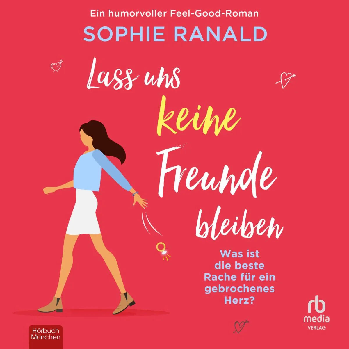 Cover: Lass uns keine Freunde bleiben (Hörbuch Download) von Sophie Ranald