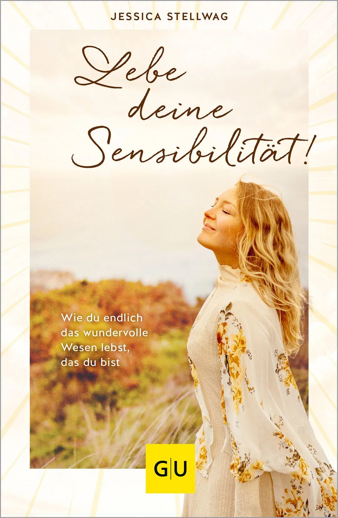 Cover: Lebe deine Sensibilität! (Paperback) von Jessica Stellwag