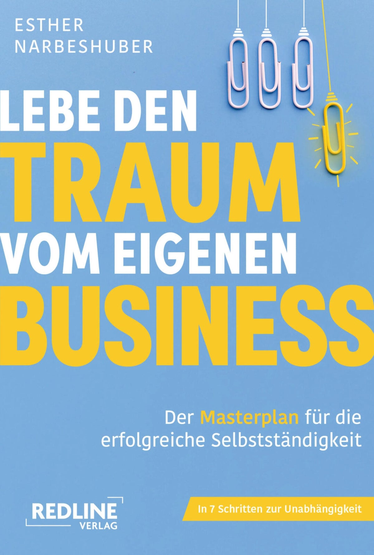 Cover: Lebe den Traum vom eigenen Business (E-Book) von Esther Narbeshuber