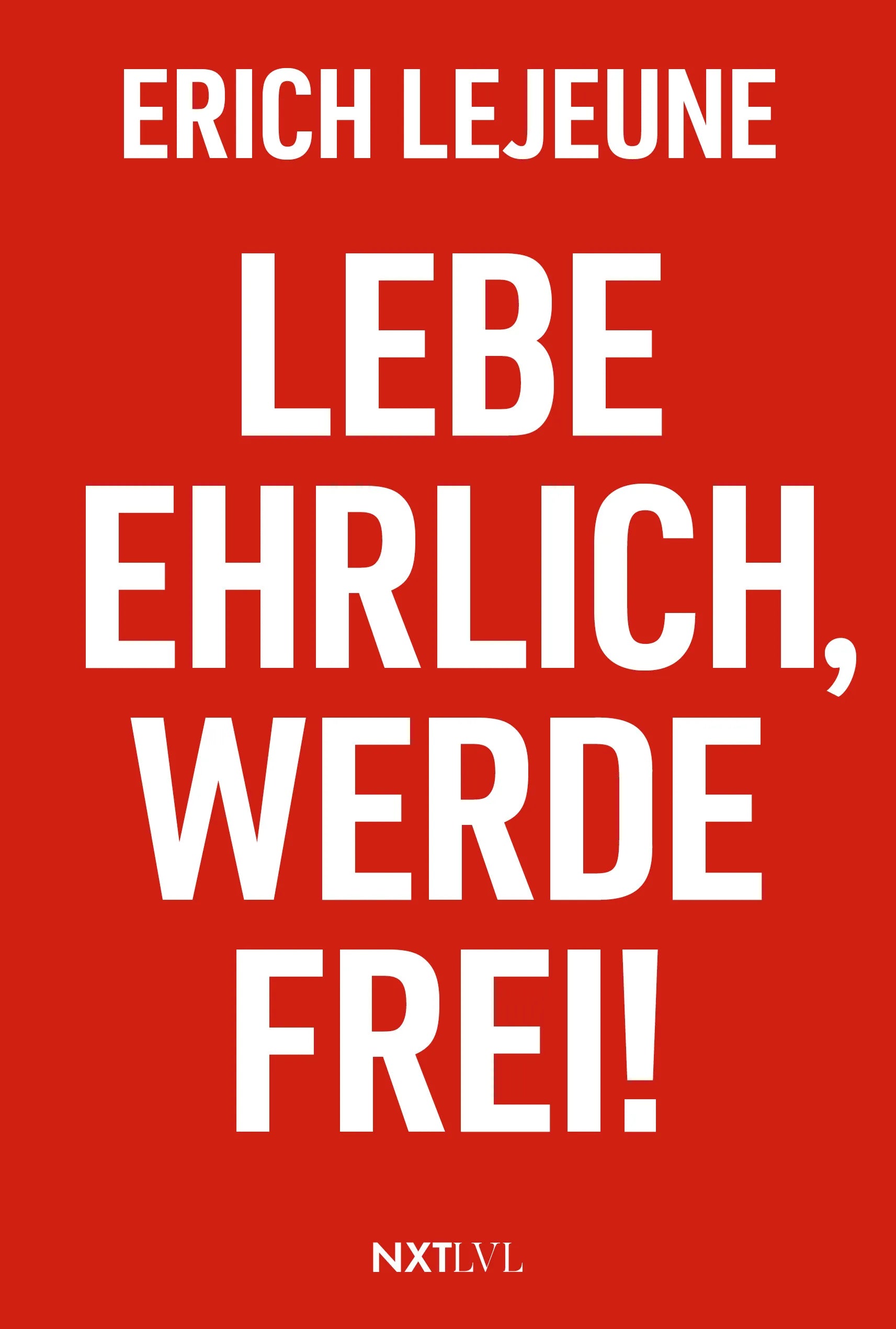 Cover: Lebe ehrlich, werde frei! (Hardcover) von Erich Lejeune