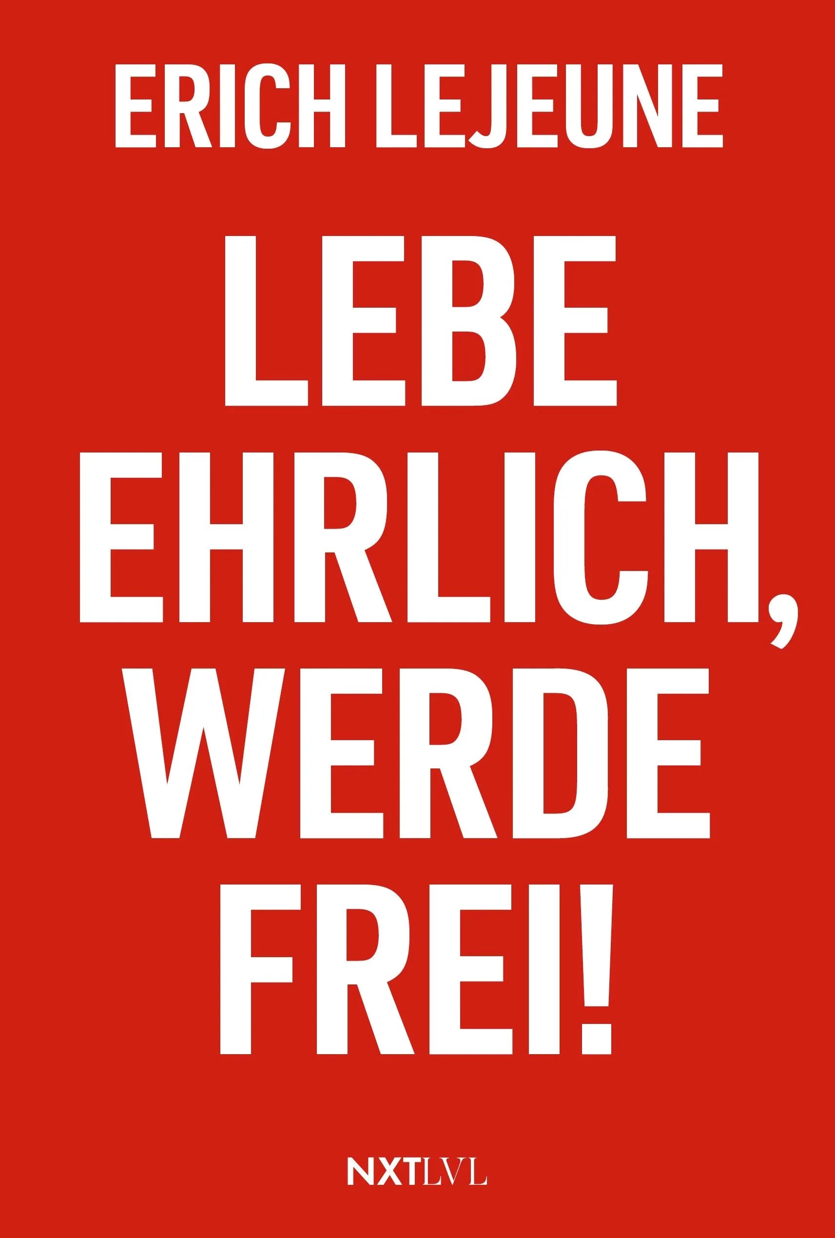 Cover: Lebe ehrlich, werde frei! (Hardcover) von Erich Lejeune