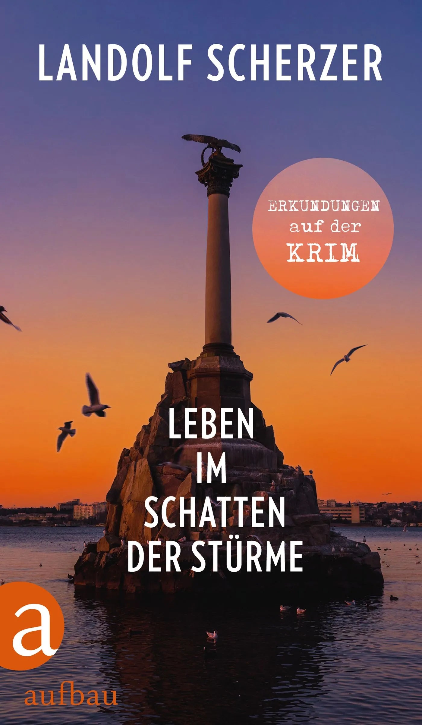 Buchcover von 'Leben im Schatten der Stürme – Erkundungen auf der Krim' - Gebundene Ausgabe von Landolf Scherzer