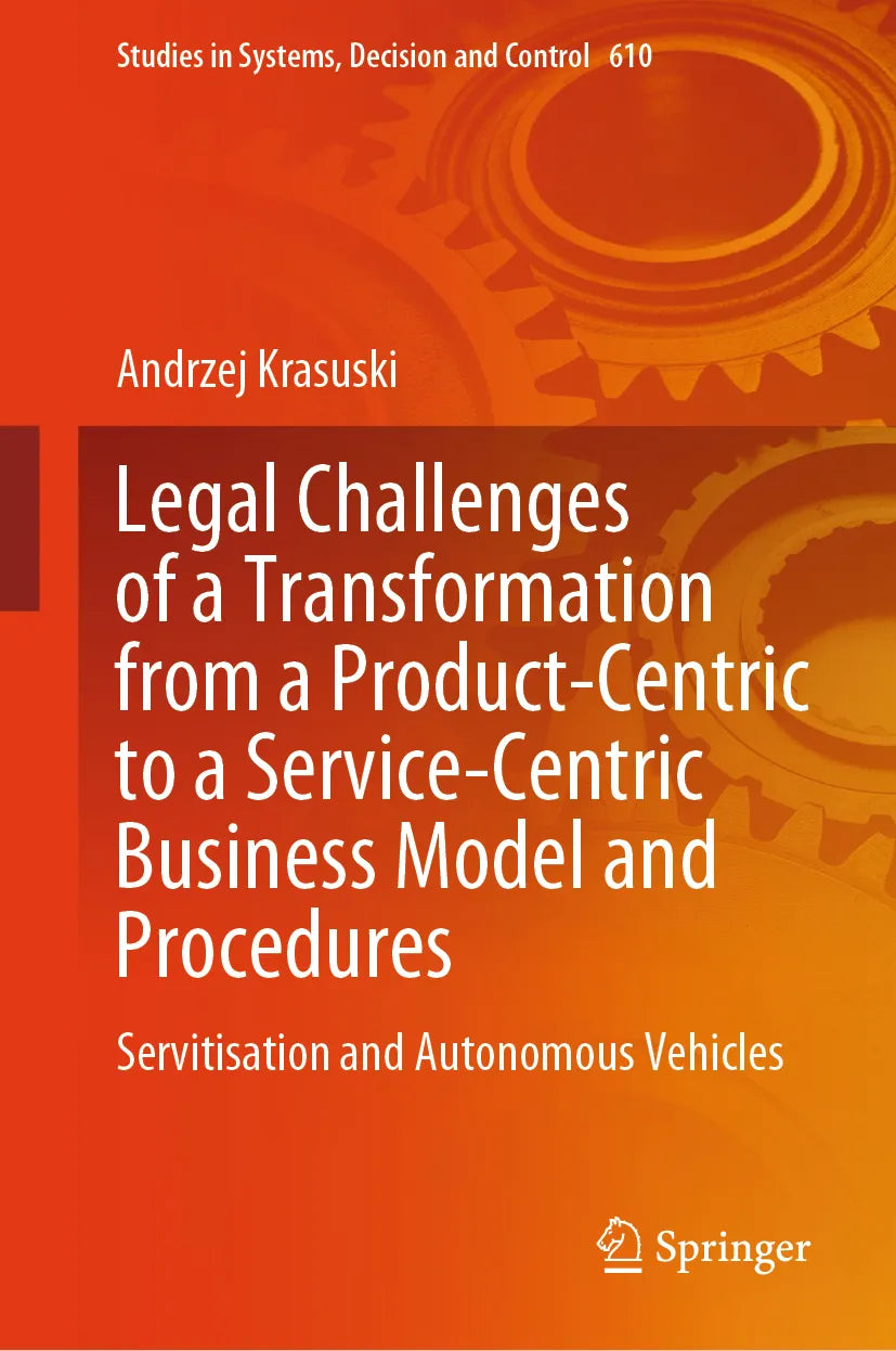 Cover: Legal Challenges of a Transformation from a Product-Centric to a Service-Centric Business Model and Procedures (E-Book) von Andrzej Krasuski