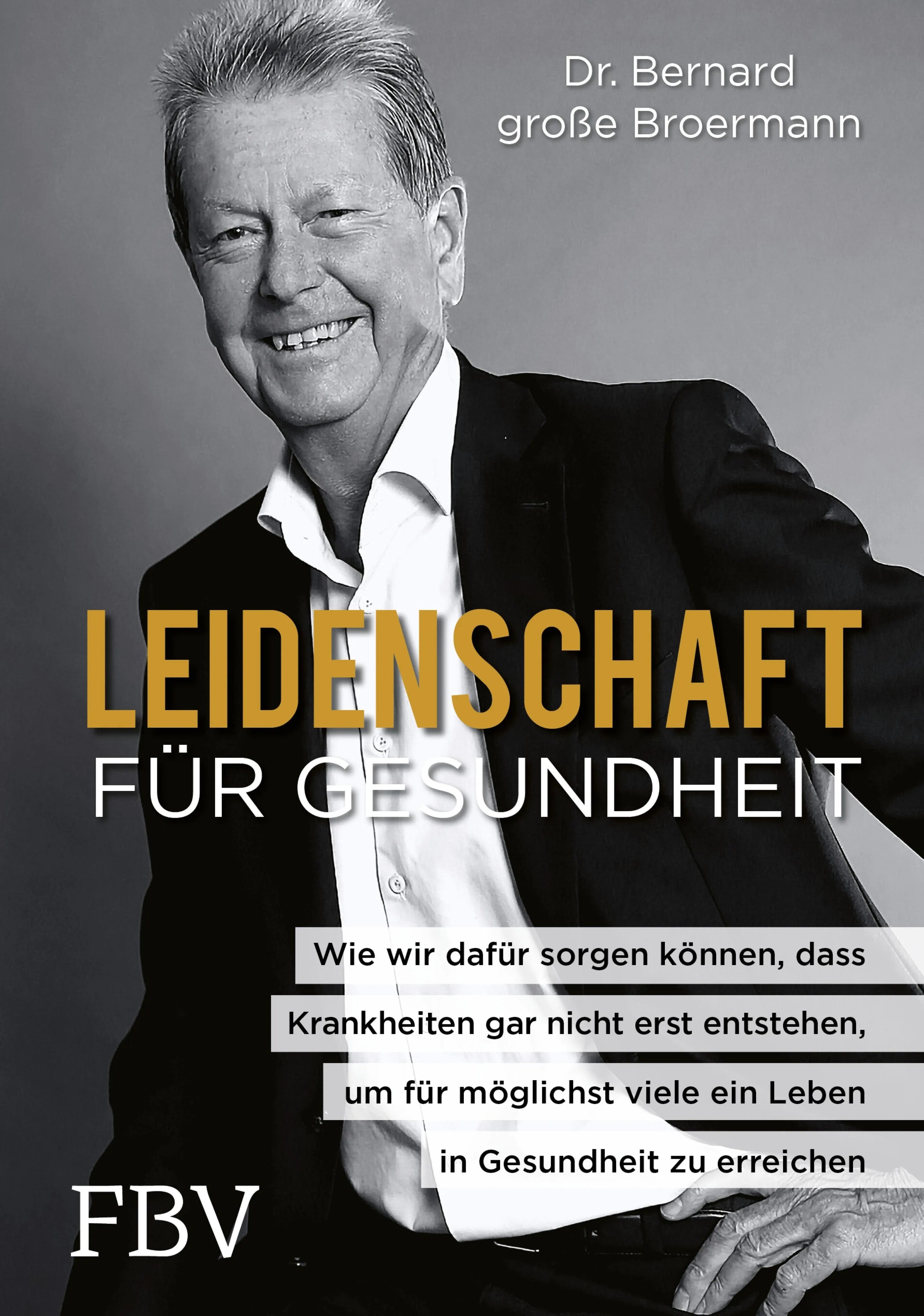 Cover: Leidenschaft für Gesundheit (E-Book) von Bernard große Broermann