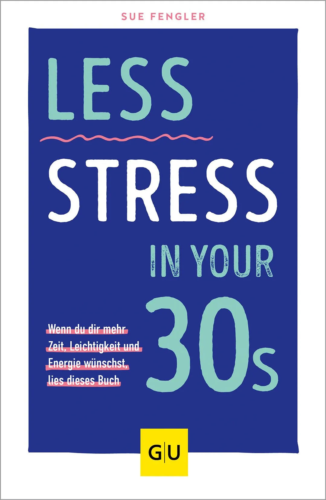 Cover: Less Stress In Your 30s (Paperback) von Sue Fengler