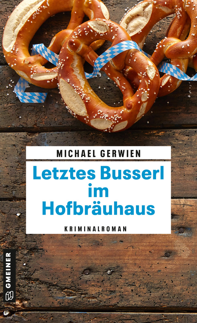 Cover: Letztes Busserl im Hofbräuhaus (E-Book) von Michael Gerwien