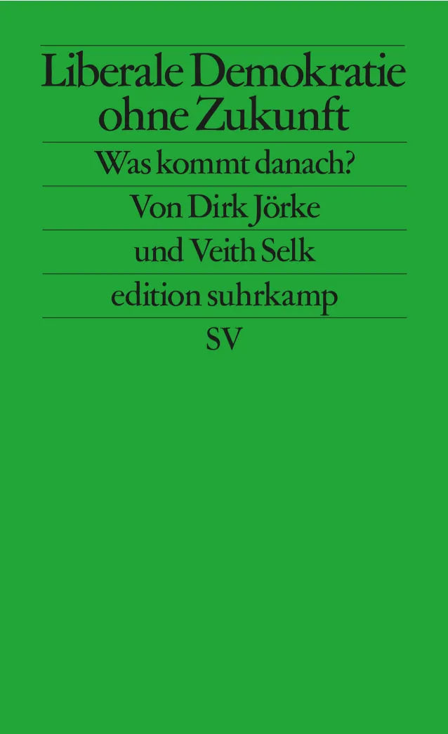 Cover: Liberale Demokratie ohne Zukunft (Taschenbuch) von Dirk Jörke