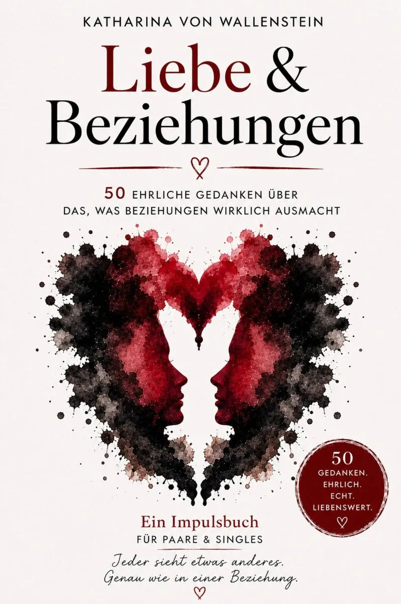 Cover: Liebe & Beziehungen - 50 ehrliche Gedanken über das, was Beziehungen wirklich ausmacht (E-Book) von Katharina von Wallenstein