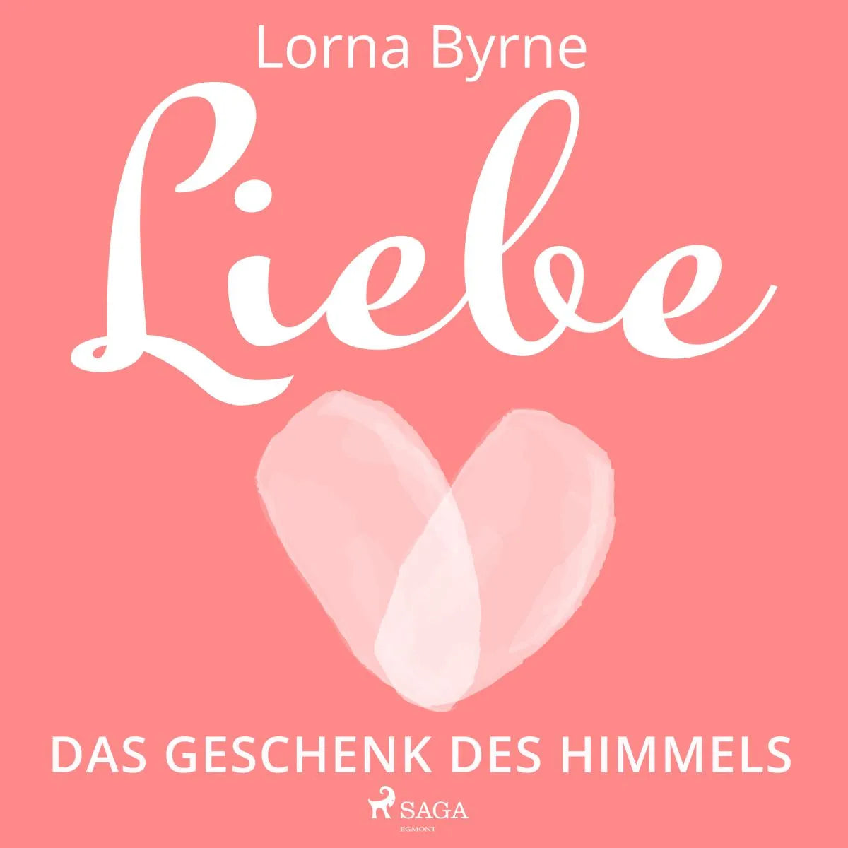 Cover: Liebe - Das Geschenk des Himmels (Hörbuch Download) von Lorna Byrne