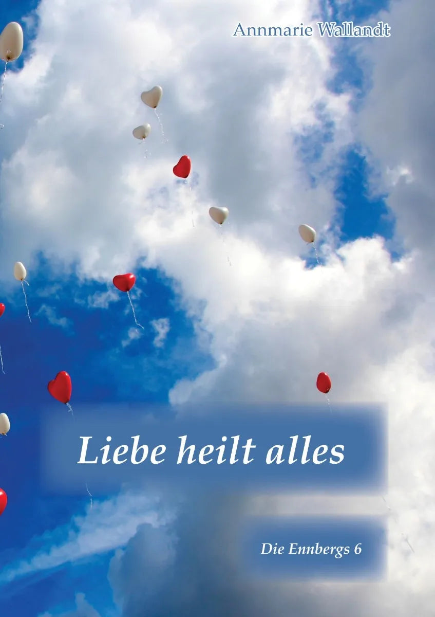 Cover: Liebe heilt alles (E-Book) von Annmarie Wallandt