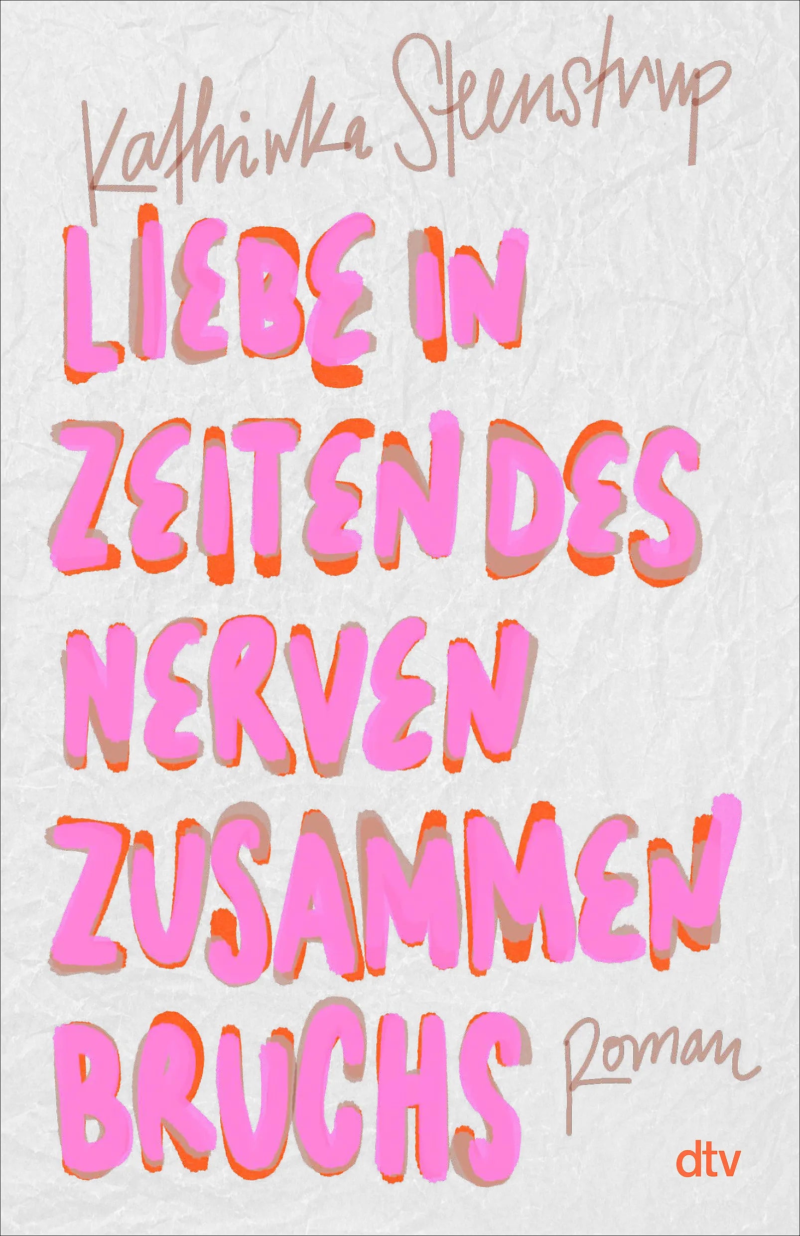 Buchcover von 'Liebe in Zeiten des Nervenzusammenbruchs' - Paperback von Kathinka Steenstrup