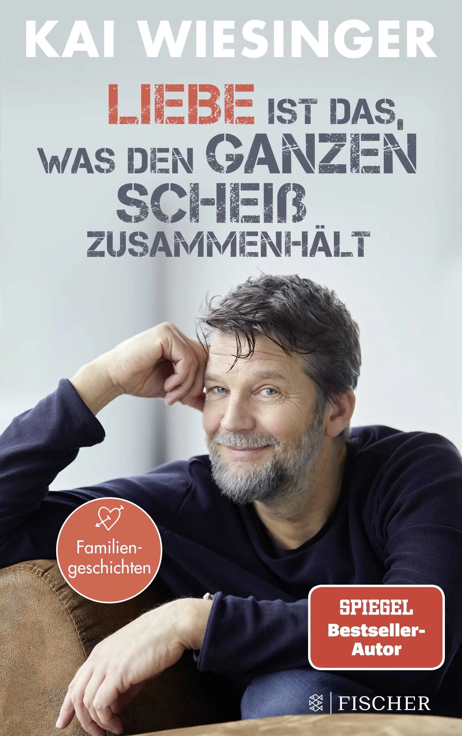 Buchcover von 'Liebe ist das, was den ganzen Scheiß zusammenhält' - Paperback von Kai Wiesinger