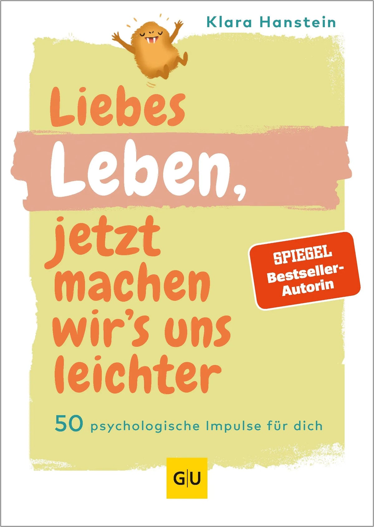 Cover: Liebes Leben, jetzt machen wir's uns leichter! (Hardcover) von Klara Hanstein