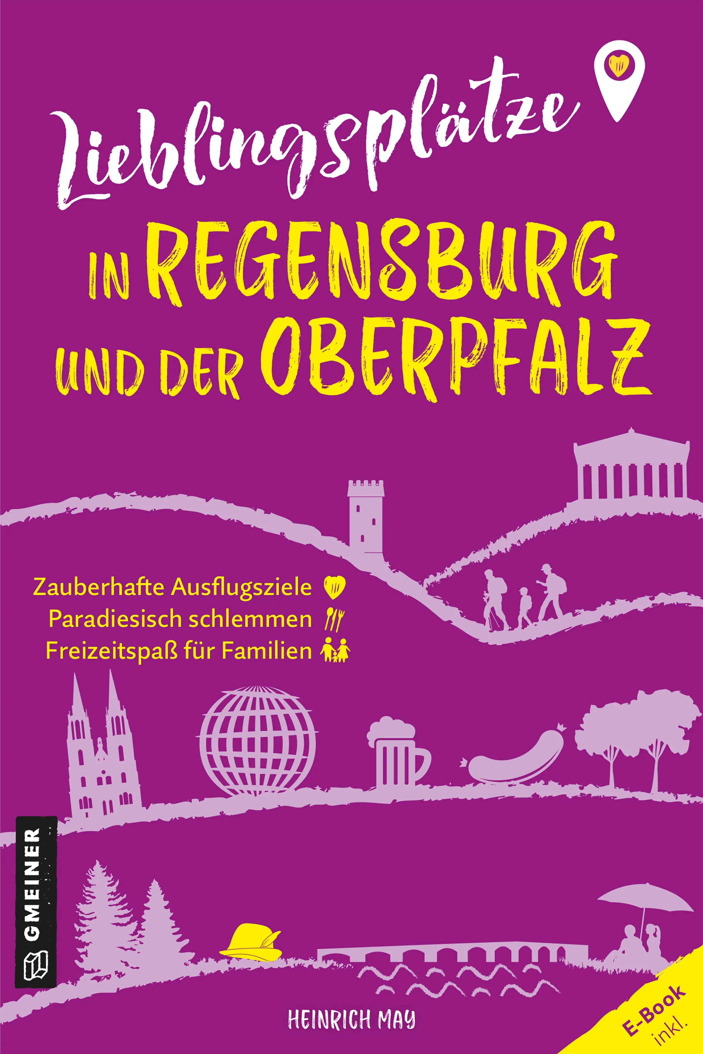 Cover: Lieblingsplätze in Regensburg und der Oberpfalz (E-Book) von Heinrich May