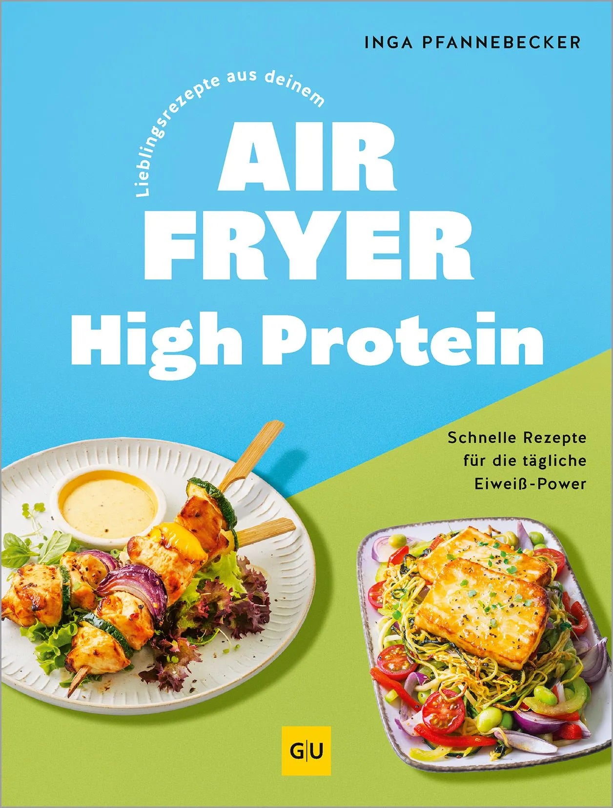 Cover: Lieblingsrezepte aus deinem Airfryer - High Protein (Hardcover) von Inga Pfannebecker