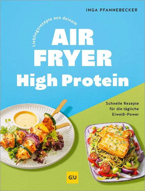 Lieblingsrezepte aus deinem Airfryer - High Protein