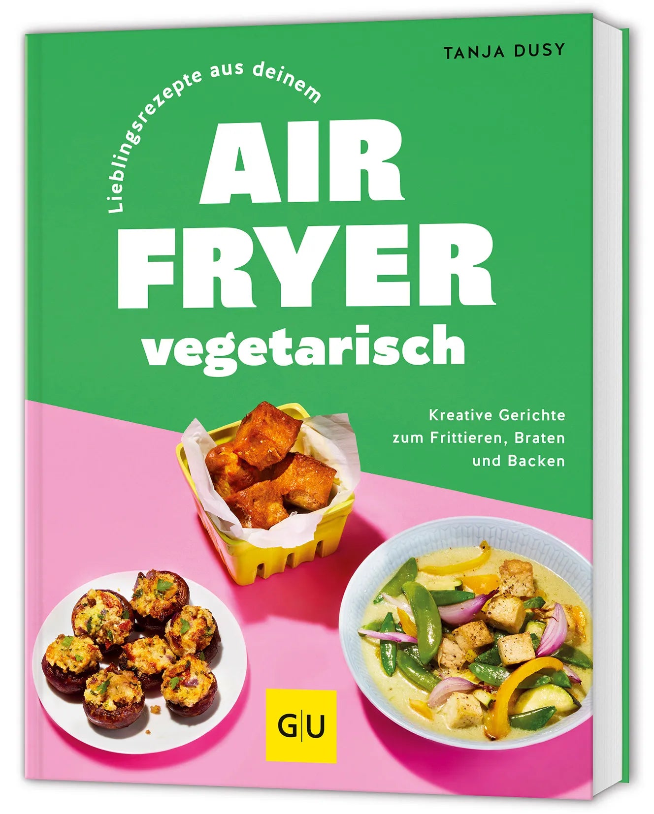 Cover: Lieblingsrezepte aus deinem Airfryer – vegetarisch (Hardcover) von Tanja Dusy