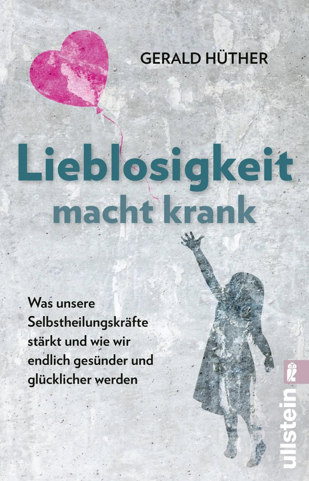Buchcover von 'Lieblosigkeit macht krank' - Taschenbuch von Gerald Hüther
