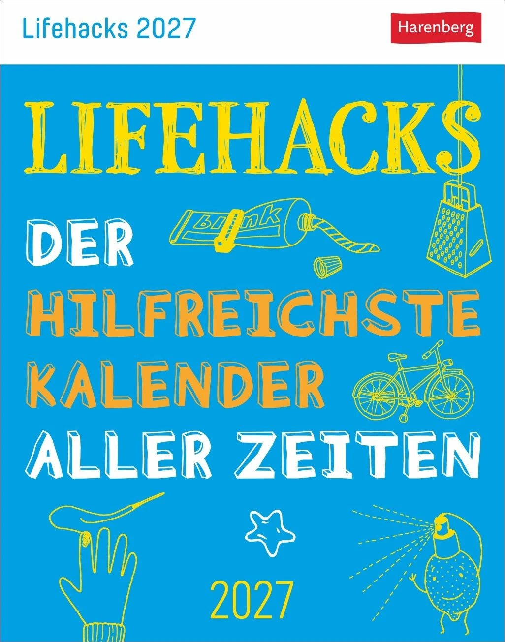 Tischkalender: Lifehacks Tagesabreißkalender 2027 - Der hilfreichste Kalender aller Zeiten