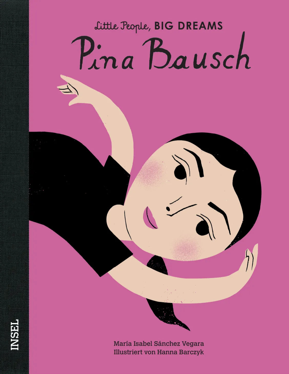 Buchcover von 'Little People, Big Dreams – Pina Bausch' - Gebundene Ausgabe von María Isabel Sánchez Vegara