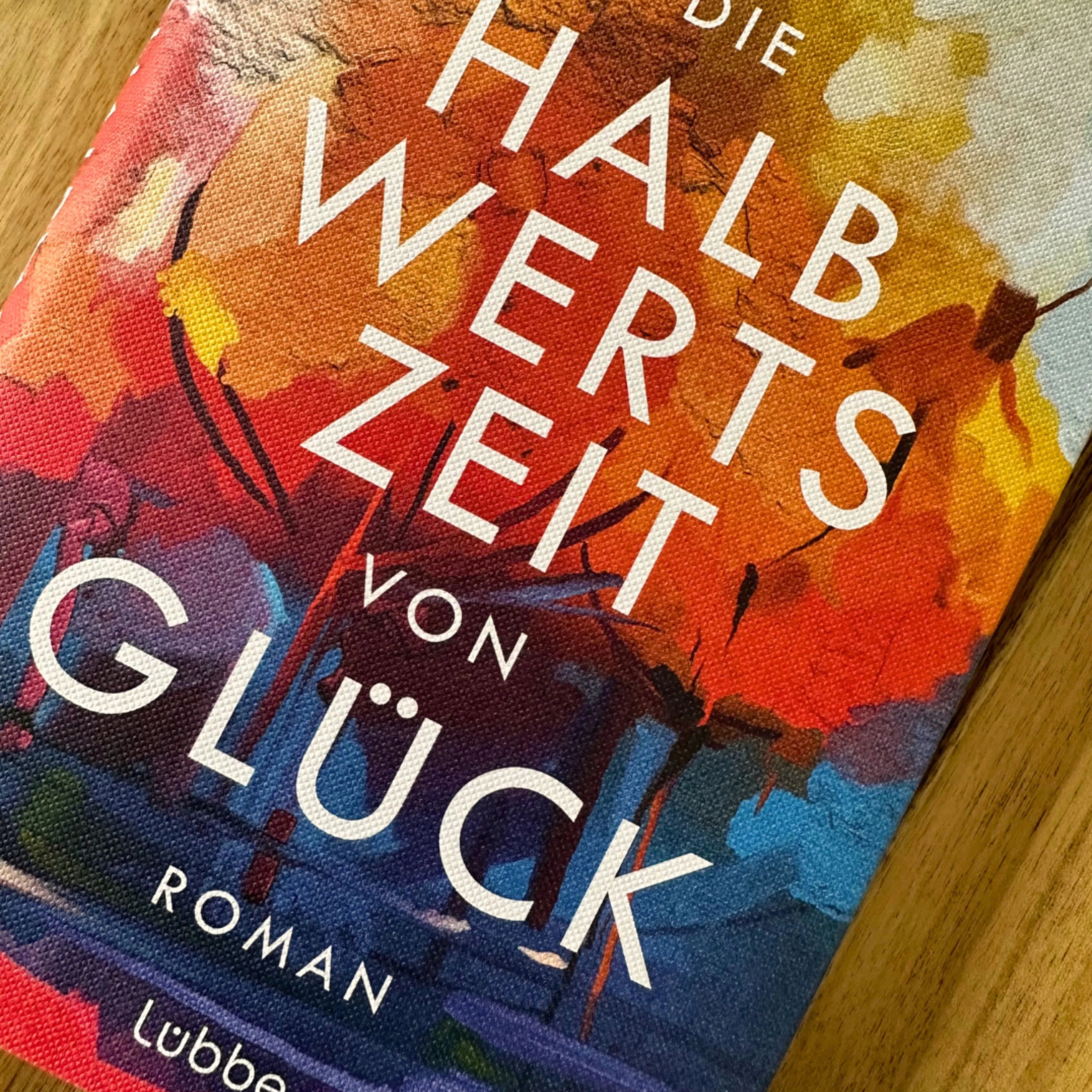 Produktansicht: Die Halbwertszeit von Glück (Gebundene Ausgabe)