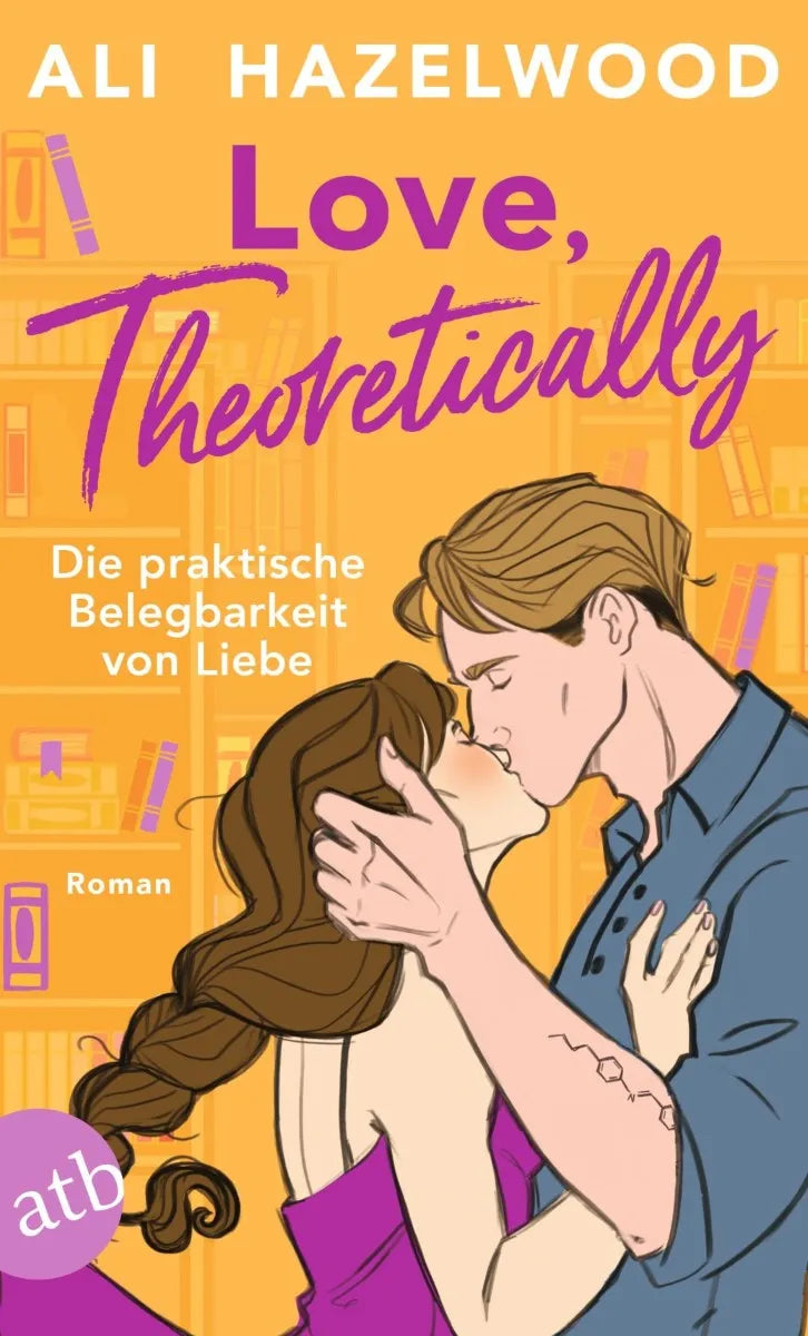 Cover: Love, theoretically - Die praktische Belegbarkeit von Liebe (E-Book) von Ali Hazelwood