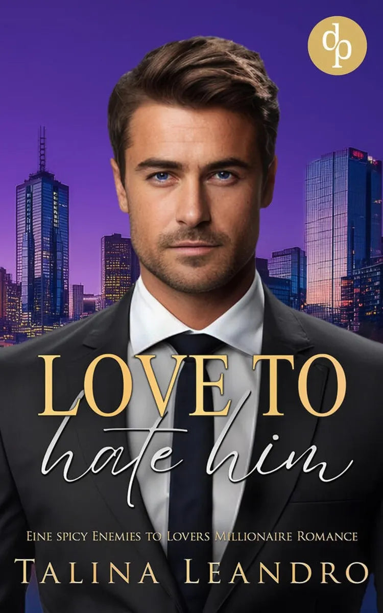Cover: Love to Hate Him | Eine spicy Enemies to Lovers Millionaire Romance (E-Book) von Talina Leandro