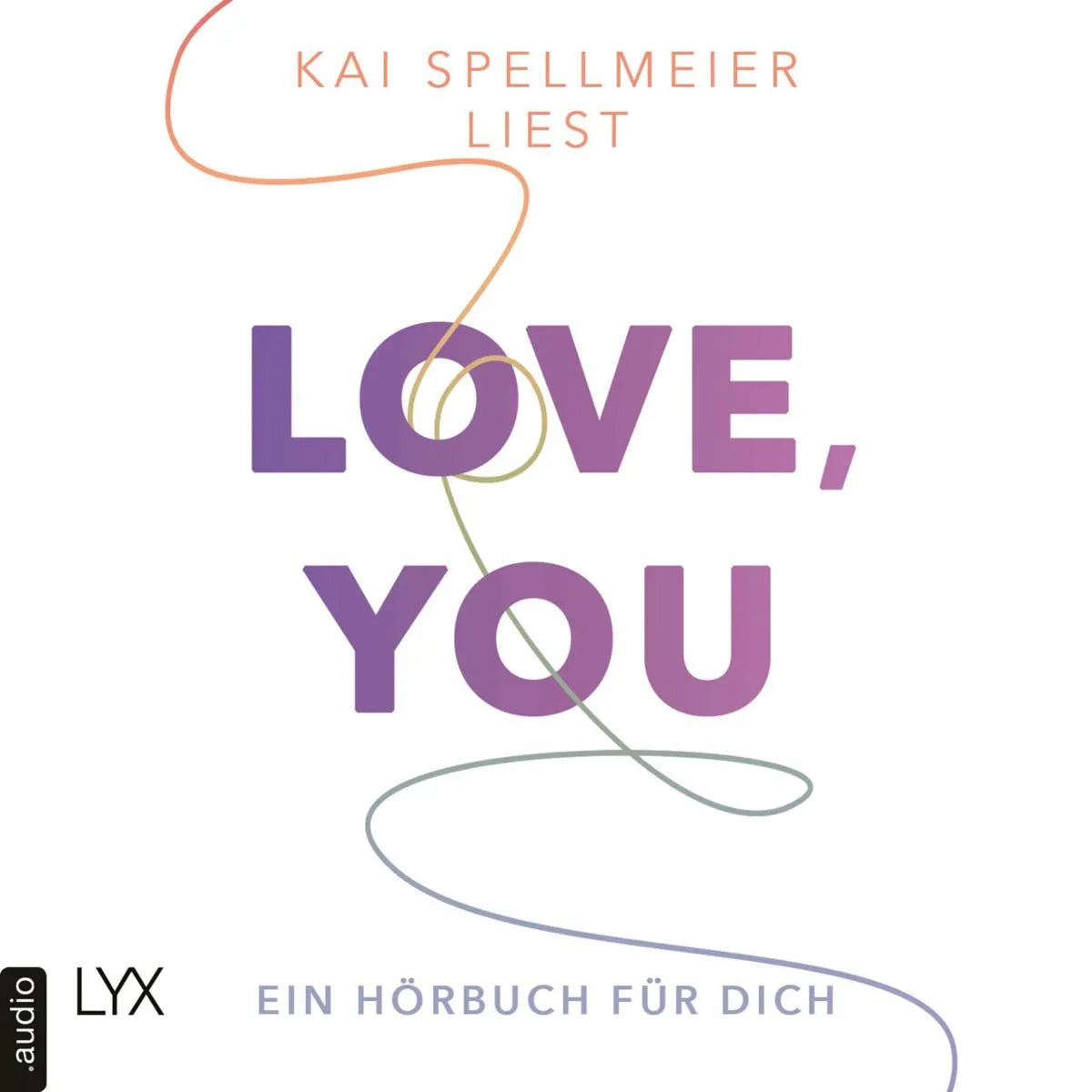 Cover: Love, You - Ein Hörbuch für dich (Hörbuch Download) von Kai Spellmeier