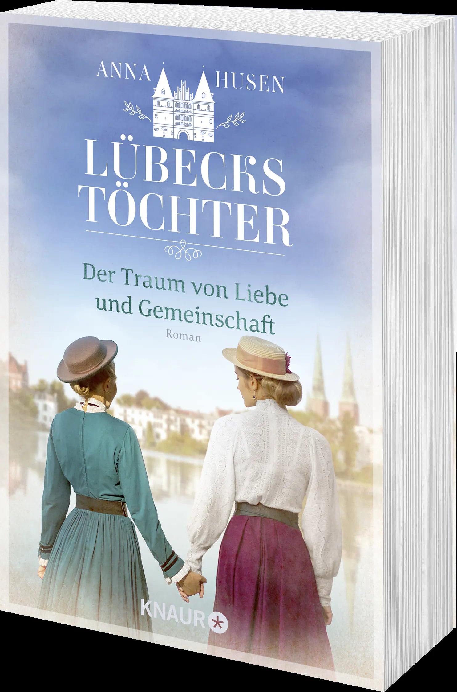 Anna Husen - Lübecks Töchter. Der Traum von Liebe und Gemeinschaft