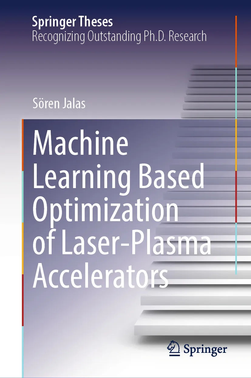 Cover: Machine Learning Based Optimization of Laser-Plasma Accelerators (E-Book) von Sören Jalas