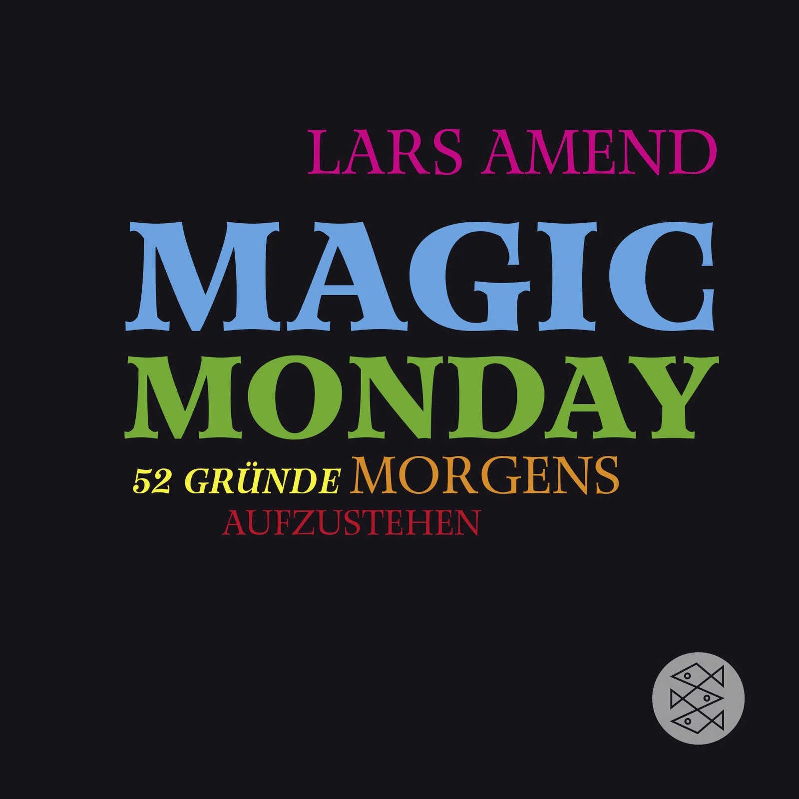 Buchcover von 'Magic Monday - 52 Gründe morgens aufzustehen' - Taschenbuch von Lars Amend