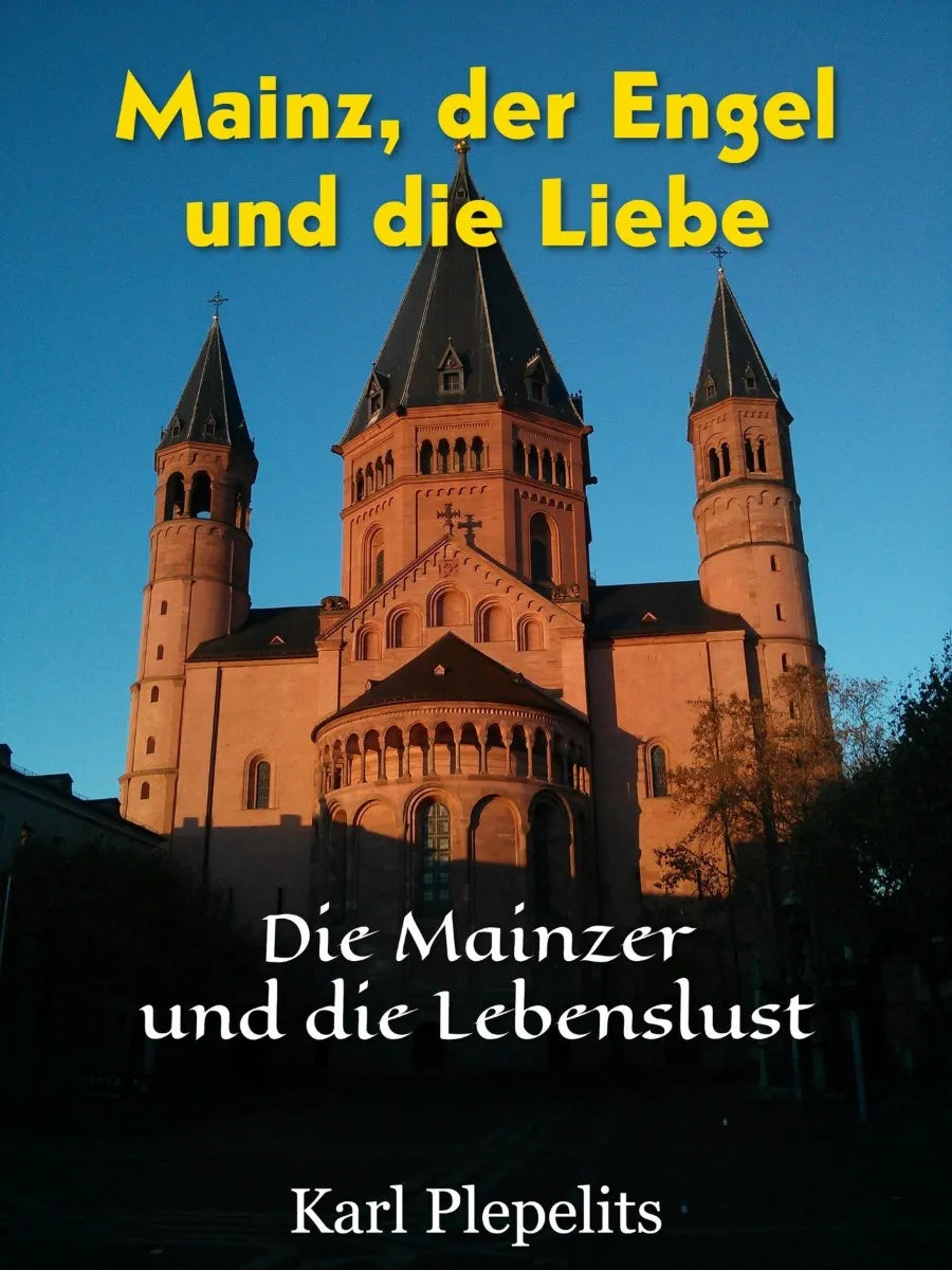 Cover: Mainz, der Engel und die Liebe (E-Book) von Karl Plepelits