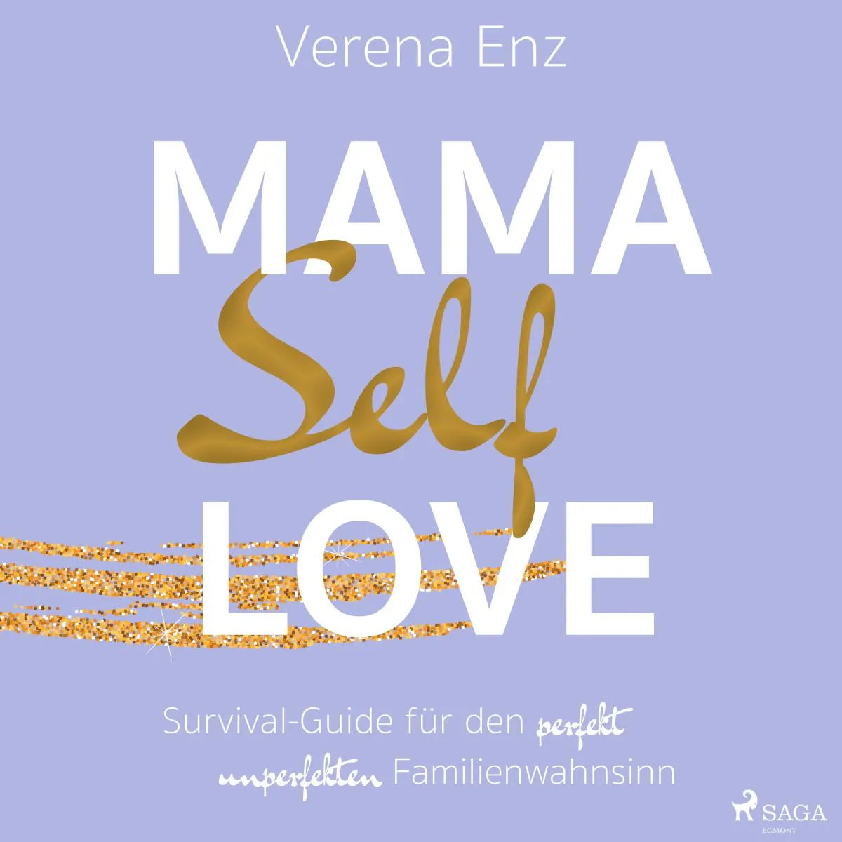 Cover: Mama-Selflove: Survival-Guide für den perfekt unperfekten Familienwahnsinn (Hörbuch Download) von Verena Enz