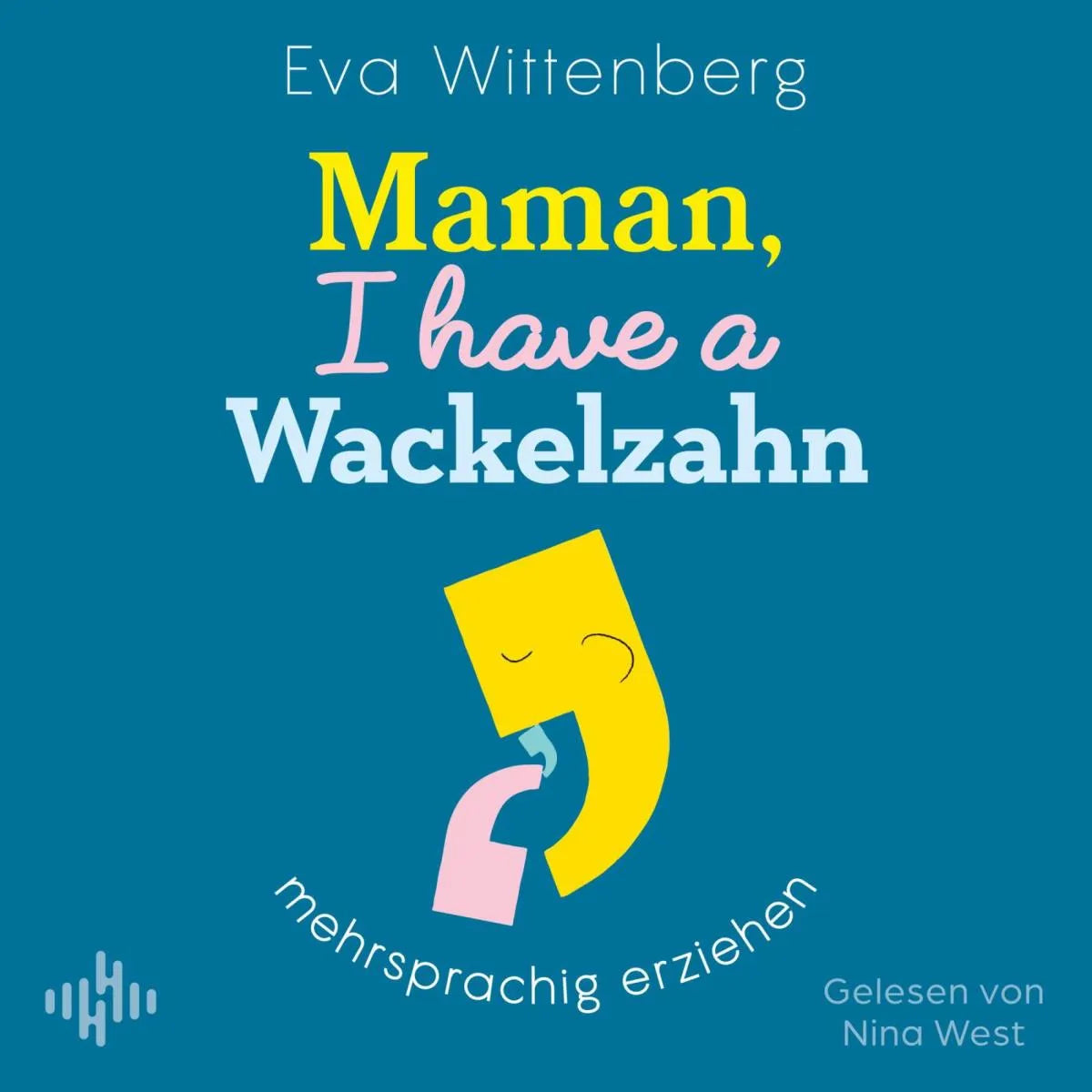 Cover: Maman, I have a Wackelzahn (Hörbuch Download) von Eva Wittenberg