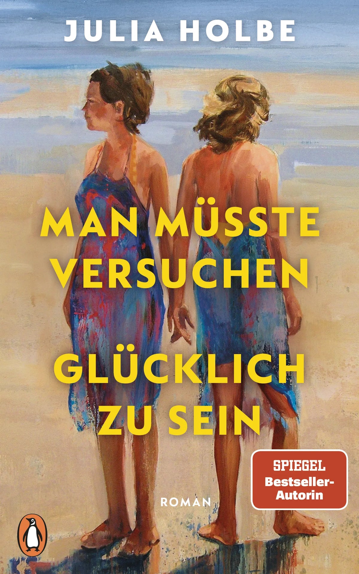 Cover: Man müsste versuchen, glücklich zu sein (E-Book) von Julia Holbe