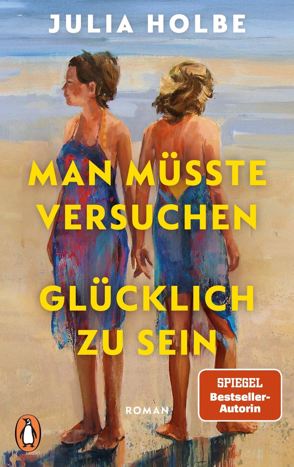 Cover: Man müsste versuchen, glücklich zu sein (Taschenbuch) von Julia Holbe