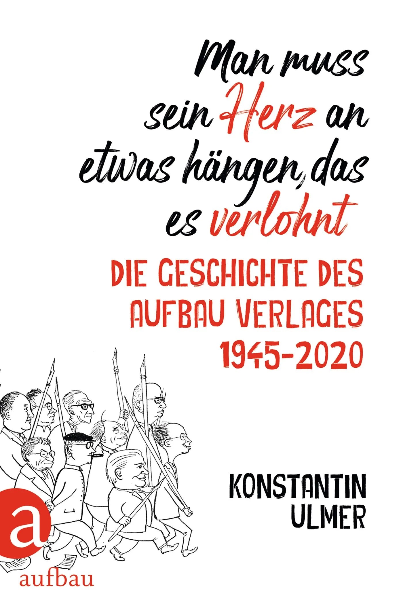 Buchcover von 'Man muss sein Herz an etwas hängen, das es verlohnt' - Gebundene Ausgabe von Konstantin Ulmer