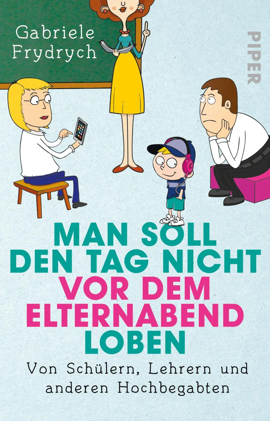 Buchcover von 'Man soll den Tag nicht vor dem Elternabend loben' - Taschenbuch von Gabriele Frydrych
