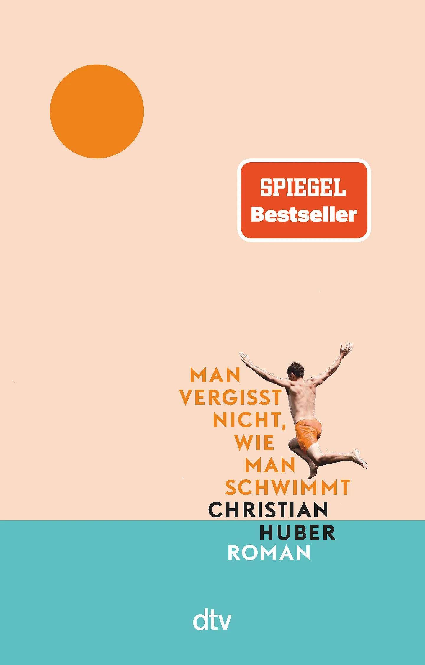 Cover: Man vergisst nicht, wie man schwimmt (Taschenbuch) von Christian Huber
