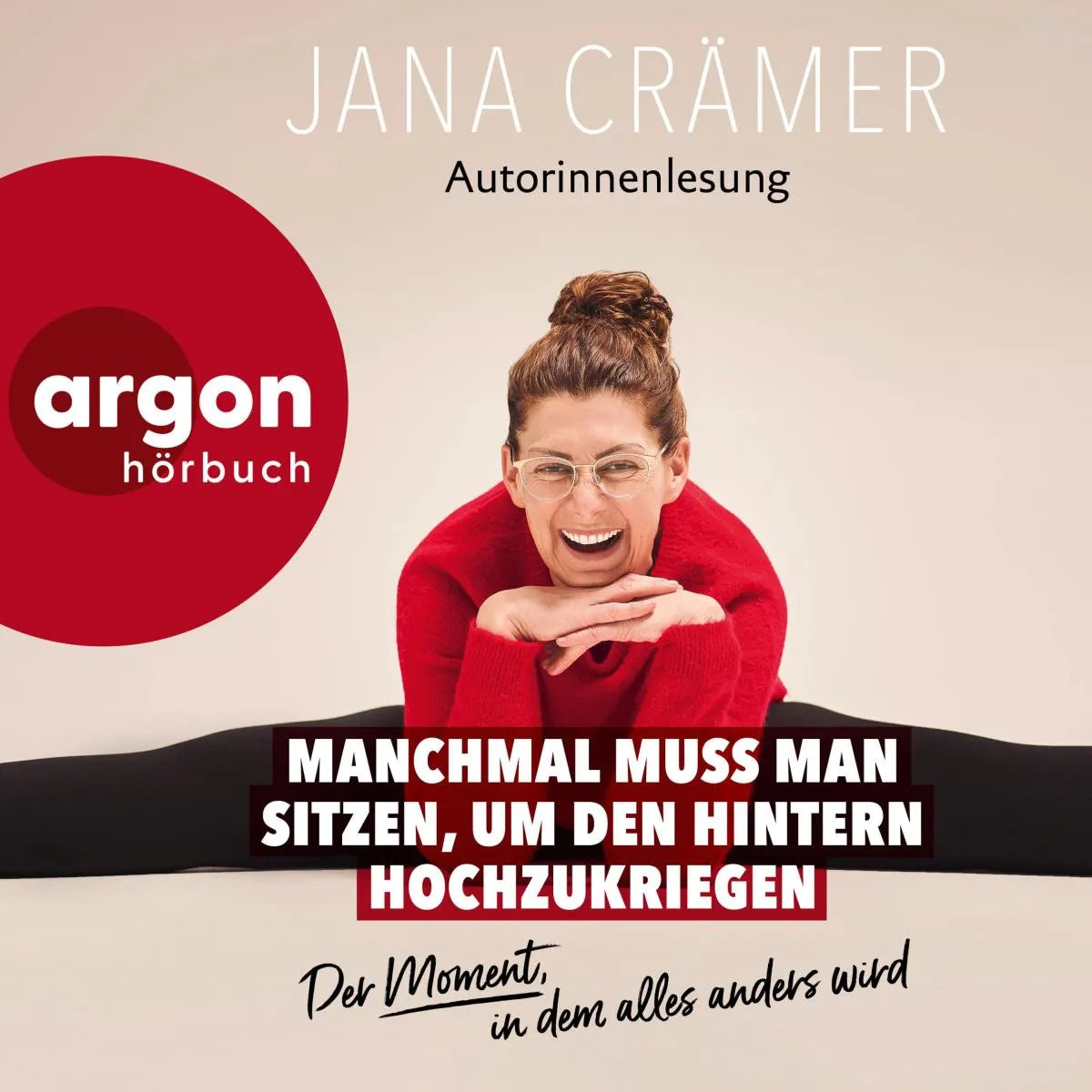 Cover: Manchmal muss man sitzen, um den Hintern hochzukriegen (Hörbuch Download) von Jana Crämer