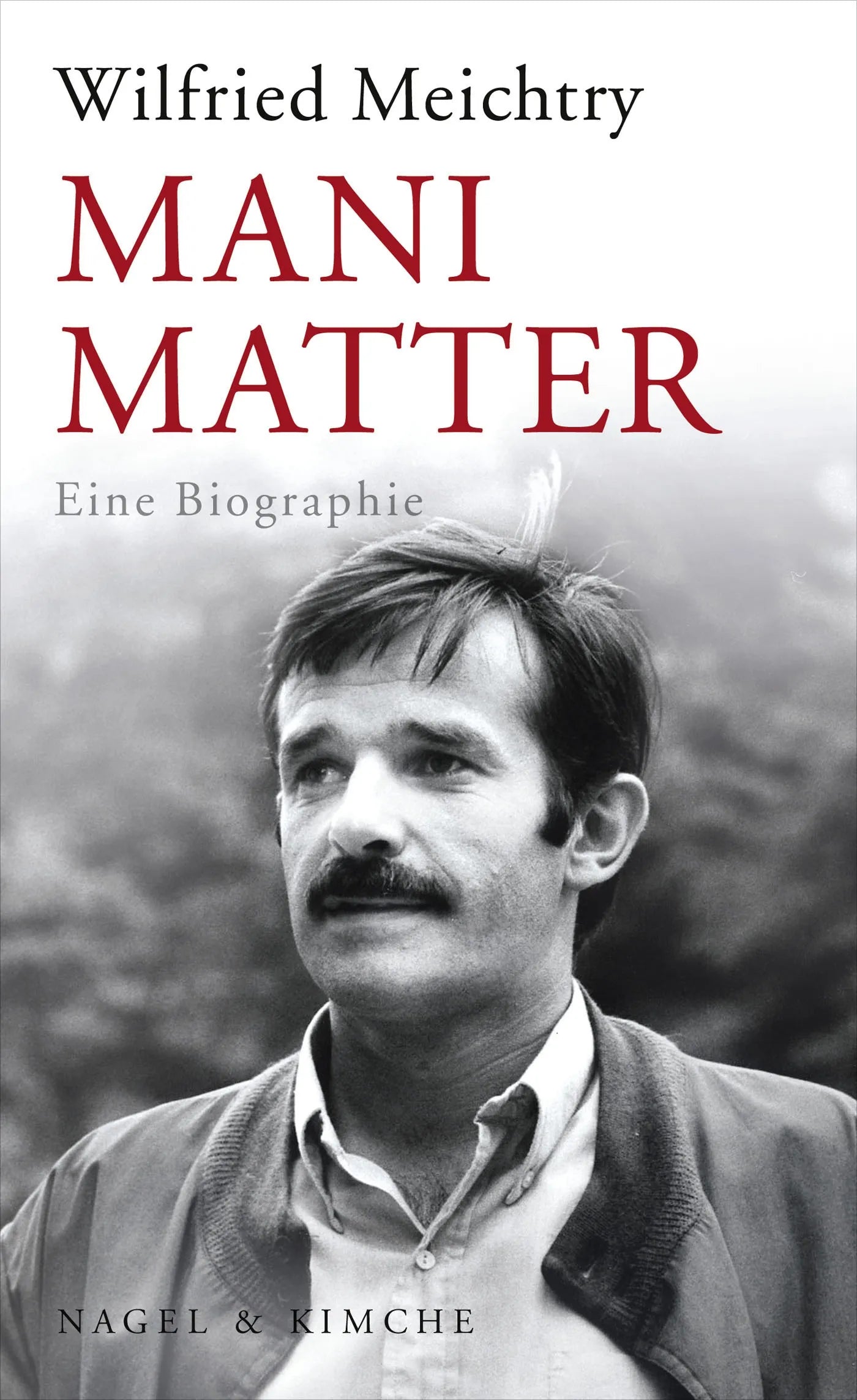 Buchcover von 'Mani Matter' - Gebundene Ausgabe von Wilfried Meichtry