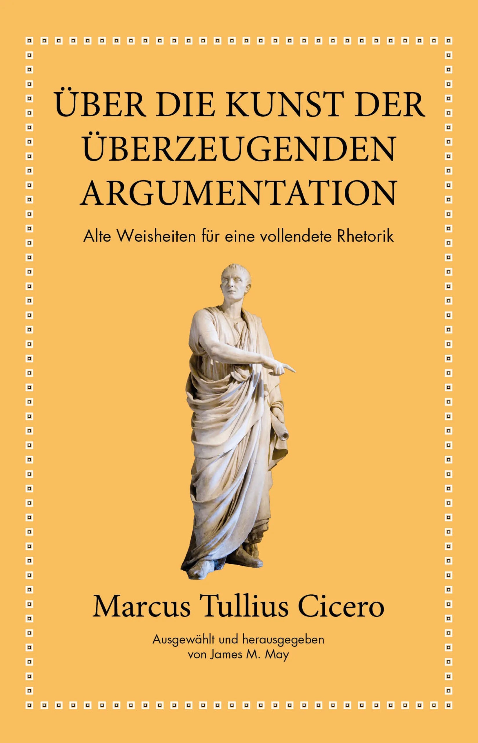Buchcover von 'Marcus Tullius Cicero: Über die Kunst der überzeugenden Argumentation' - Gebundene Ausgabe von Marcus Tullius Cicero